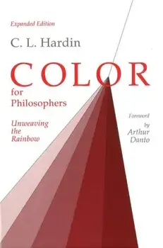 Color for Philosophers. Unweaving the Rainbow, Paperback/C. L. Hardin