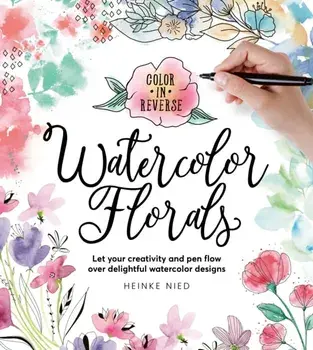Color in Reverse: Watercolor Florals. Let your creativity and pen flow over delightful watercolor designs, Paperback/***