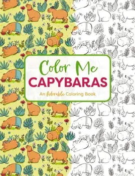 Color Me Capybaras. A Capy-tivating Coloring Book, Paperback/Editors of Cider Mill Press