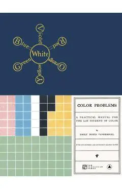 Color Problems: A Practical Manual for the Lay Student of Color - Emily Noyes Vanderpoel