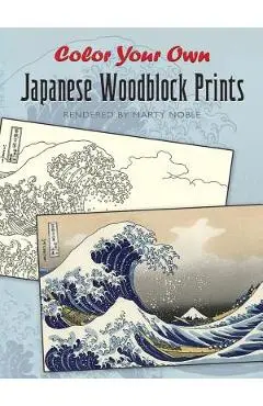 Color Your Own Japanese Woodblock Prints - Marty Noble