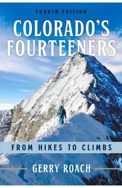 Colorado's Fourteeners: From Hikes to Climbs - Gerry Roach