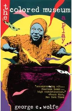 Colored Museum: A Play - George C. Wolfe