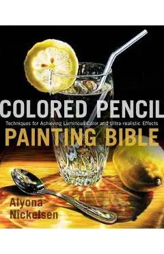 Colored Pencil Painting Bible