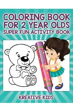 Coloring Book for 2 Year Olds Super Fun Activity Book - Kreative Kids