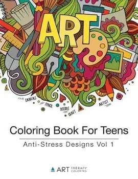 Coloring Book for Teens: Anti-Stress Designs Vol 1, Paperback/Art Therapy Coloring