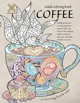 Coloring book zen. Adult coloring book coffee skilfully pictured in everyday situations. Stacked coffee cups, coffee at the computer, coffee and ... A/Jazzy Harmony