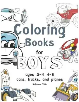 coloring books for boys ages 2-4 4-8, cars, trucks, and planes: coloring books for boys ages 2-4, Paperback/Arianna Totty