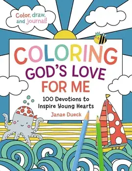 Coloring God's Love for Me. 100 Devotions to Inspire Young Hearts, Paperback/Janae Dueck