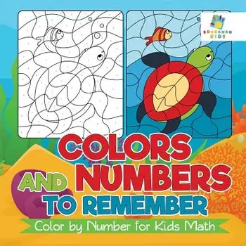 Colors and Numbers to Remember Color by Number for Kids Math, Paperback/***