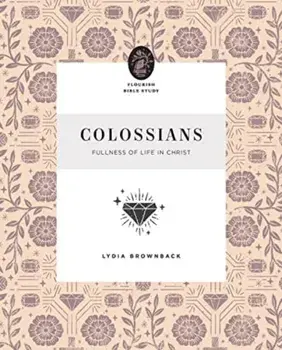 Colossians. Fullness of Life in Christ, Paperback/Lydia Brownback
