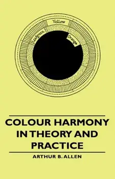 Colour Harmony In Theory And Practice, Hardback/Arthur B. Allen