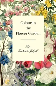 Colour in the Flower Garden, Paperback/Gertrude Jekyll