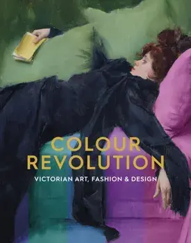 Colour Revolution. Victorian Art, Fashion & Design, Paperback/***