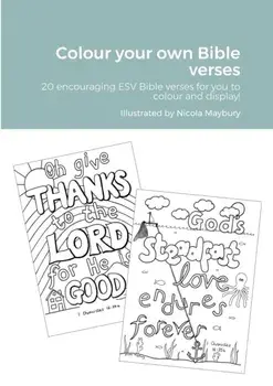 Colour your own Bible verses: 20 encouraging ESV Bible verses to encourage and display!, Paperback/Nicola Maybury