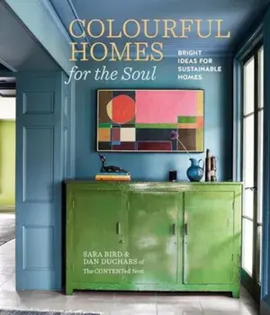 Colourful Homes for the Soul. Bright Ideas for Sustainable Homes, UK edition, Hardback/Dan Duchars