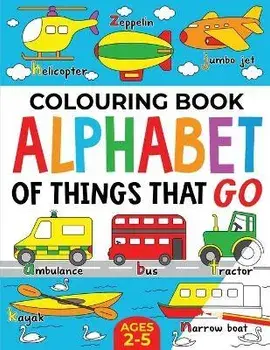 Colouring Book: Alphabet of Things That Go (UK edition): Ages 2-5, Paperback/Fairywren Publishing
