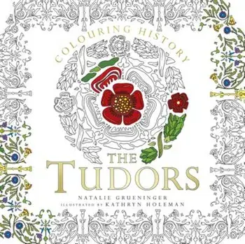Colouring History: The Tudors, Paperback/Natalie Grueninger