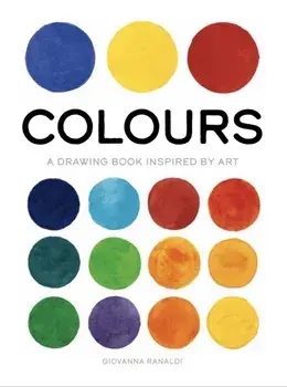 Colours. A Drawing Book Inspired by Art, Paperback/Giovanna Ranaldi