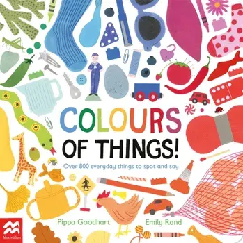 Colours of Things!. Over 800 everyday things to spot and say, Board book/Pippa Goodhart