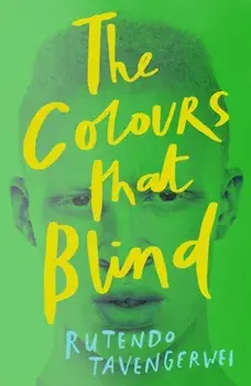Colours That Blind, Paperback/Rutendo Tavengerwei