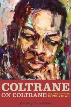 Coltrane on Coltrane: The John Coltrane Interviews, Paperback/Chris DeVito