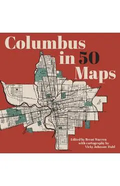 Columbus in 50 Maps - Brent Warren