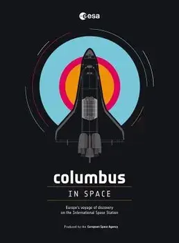 Columbus in Space: A Voyage of Discovery on the International Space Station/Julien Harrod