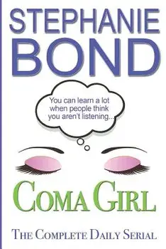 Coma Girl: The Complete Daily Serial, Paperback/Stephanie Bond