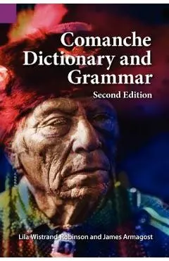 Comanche Dictionary and Grammar, Second Edition - James Armagost