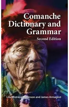 Comanche Dictionary and Grammar, Second Edition - James Armagost