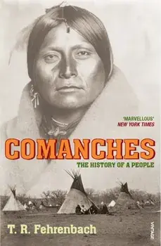 Comanches. The History of a People, Paperback/T. R. Fehrenbach