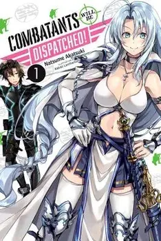 Combatants Will Be Dispatched!, Vol. 1 (Light Novel), Paperback/Natsume Akatsuki