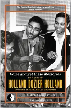 Come and Get These Memories. The Genius of Holland-Dozier-Holland, Motown's Incomparable Songwriters, Paperback/Eddie Holland