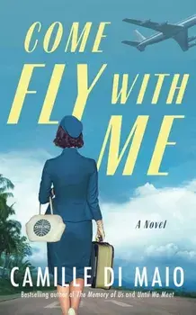 Come Fly with Me. A Novel, Paperback/Camille Di Maio