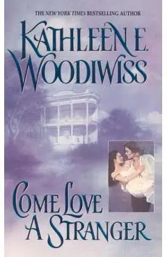 Come Love a Stranger - Kathleen E. Woodiwiss