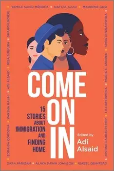 Come on in: 15 Stories about Immigration and Finding Home, Paperback/Adi Alsaid