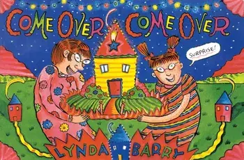 Come Over, Come Over, Hardback/Lynda Barry