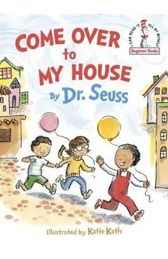 Come Over to My House - Dr Seuss