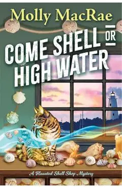 Come Shell or High Water - Molly Macrae