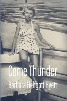 Come Thunder, Paperback/Barbara Helfgott-Hyett