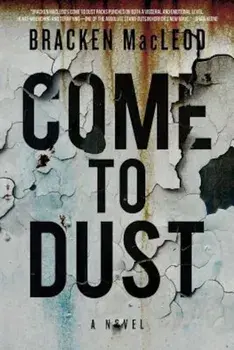 Come to Dust, Paperback/Bracken MacLeod