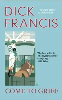 Come to Grief/Dick Francis