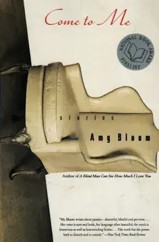 Come to Me: Stories, Paperback/Amy Bloom