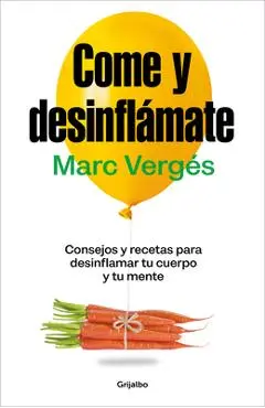 Come Y Desinflámate: Consejos Y Recetas Para Desinflamar Tu Cuerpo Y Tu Mente / Eat and Reduce Bloating - Marc Vergés
