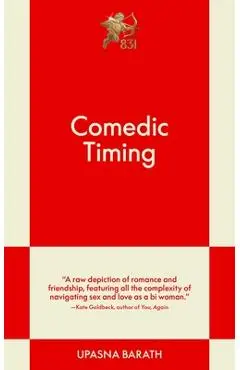 Comedic Timing: A Modern Romance - Upasna Barath