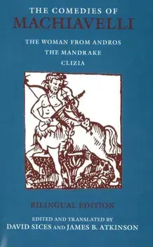 Comedies of Machiavelli. The Woman from Andros; The Mandrake; Clizia, Paperback/James B. Atkinson