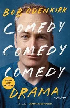 Comedy Comedy Comedy Drama: A Memoir - Bob Odenkirk