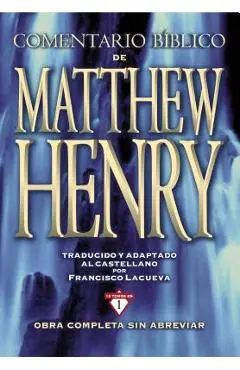 Comentario B�blico Matthew Henry: Obra Completa Sin Abreviar - 13 Tomos En 1 - Matthew Henry