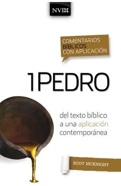 Comentario bíblico con aplicación NVI 1 Pedro: Del texto bíblico a una aplicación contemporánea - Scot Mcknight